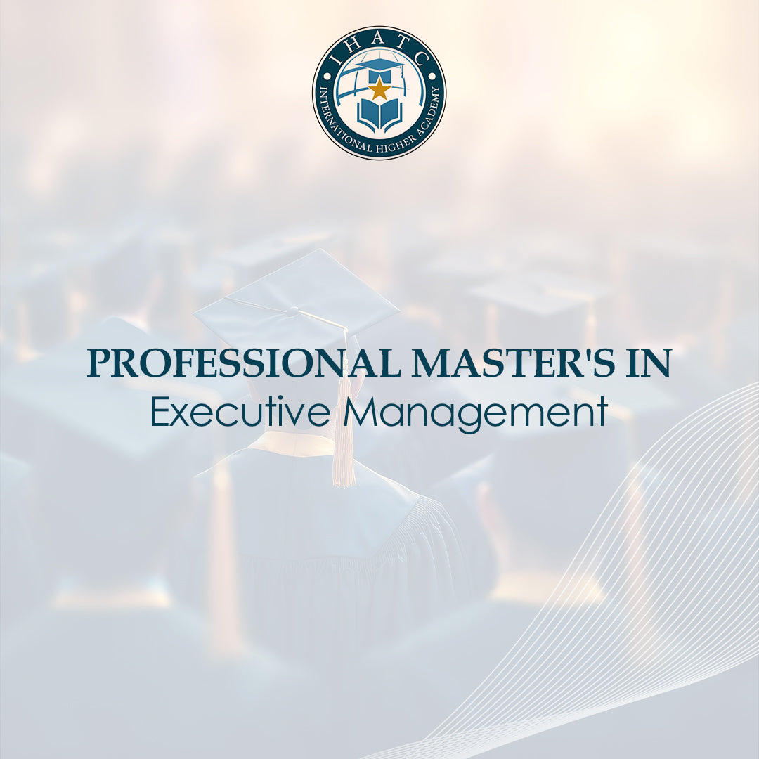 Professional Master's in Executive Management - IHATC